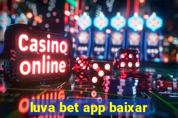 luva bet app baixar